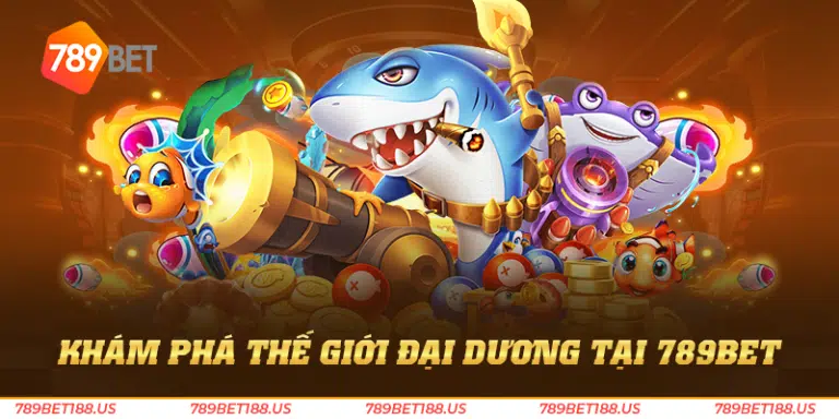 Khám phá thế giới đại dương tại 789BET